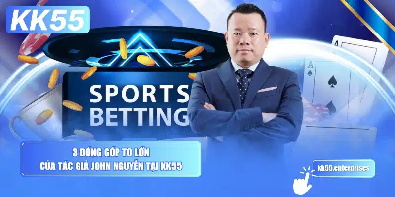 Tác Giả KK55 2 3-dong-gop-to-lon-cua-tac-gia-john-nguyen-tai-kk55