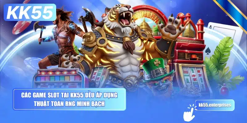 Nổ Hũ KK55 4 cac-game-slot-tai-kk55-deu-ap-dung-thuat-toan-rng-minh-bach