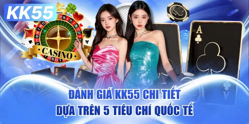Đánh Giá KK55 - Góc Nhìn Thực Tế 2 danh-gia-kk55