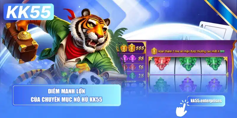 Nổ Hũ KK55 2 diem-manh-lon-cua-chuyen-muc-no-hu-kk55