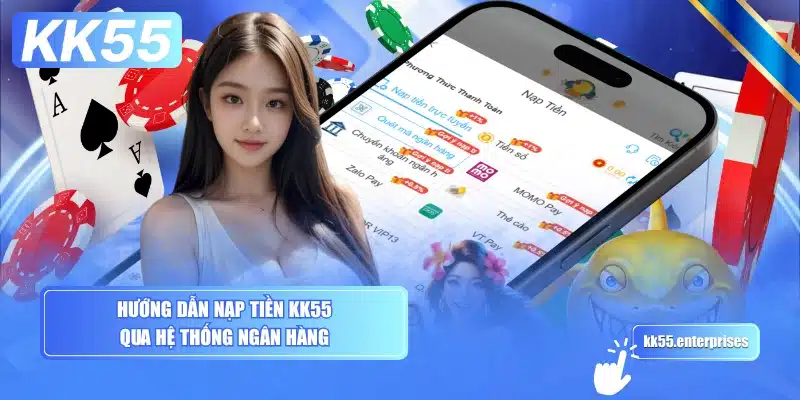 huong-dan-nap-tien-kk55-qua-he-thong-ngan-hang