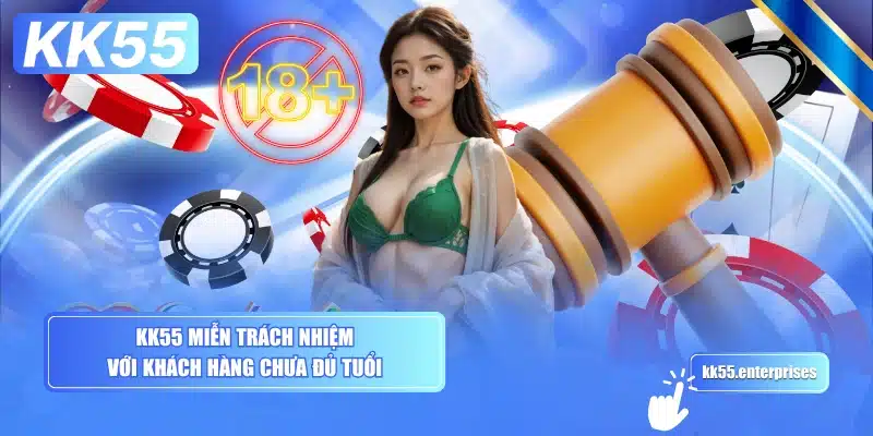 Quy Định Miễn Trừ Trách Nhiệm KK55 2 kk55-mien-trach-nhiem-voi-khach-hang-chua-du-tuoi