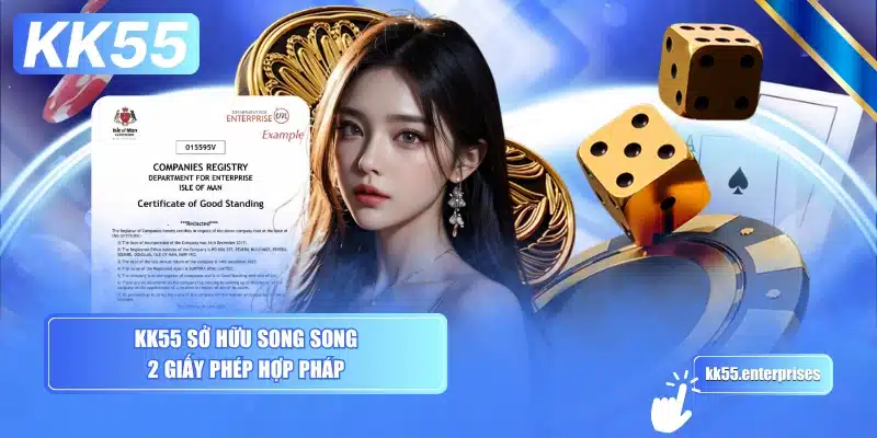 Đánh Giá KK55 - Góc Nhìn Thực Tế 2 kk55-so-huu-song-song-2-giay-phep-hop-phap