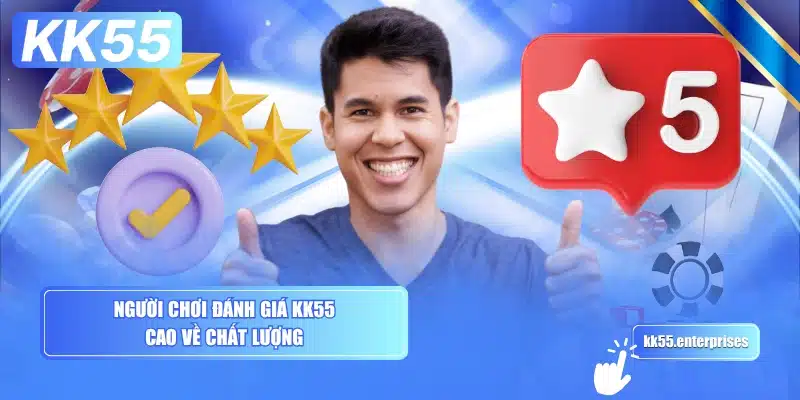 Đánh Giá KK55 - Góc Nhìn Thực Tế 5 nguoi-choi-danh-gia-kk55-cao-ve-chat-luong