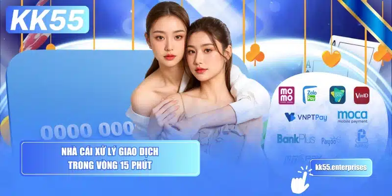 Đánh Giá KK55 - Góc Nhìn Thực Tế 3 nha-cai-xu-ly-giao-dich-trong-vong-15-phut