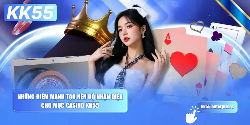 nhung-diem-manh-tao-nen-do-nhan-dien-cho-muc-casino-kk55
