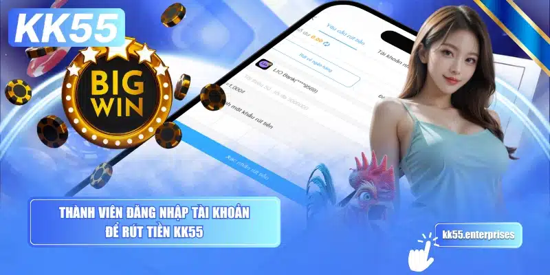 thanh-vien-dang-nhap-tai-khoan-de-rut-tien-kk55