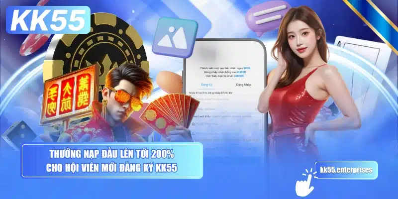 thuong-nap-dau-len-toi-200-cho-hoi-vien-moi-dang-ky-kk55