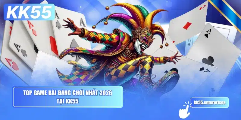 Game Bài KK55 1 top-game-bai-dang-choi-nhat-2026-tai-kk55